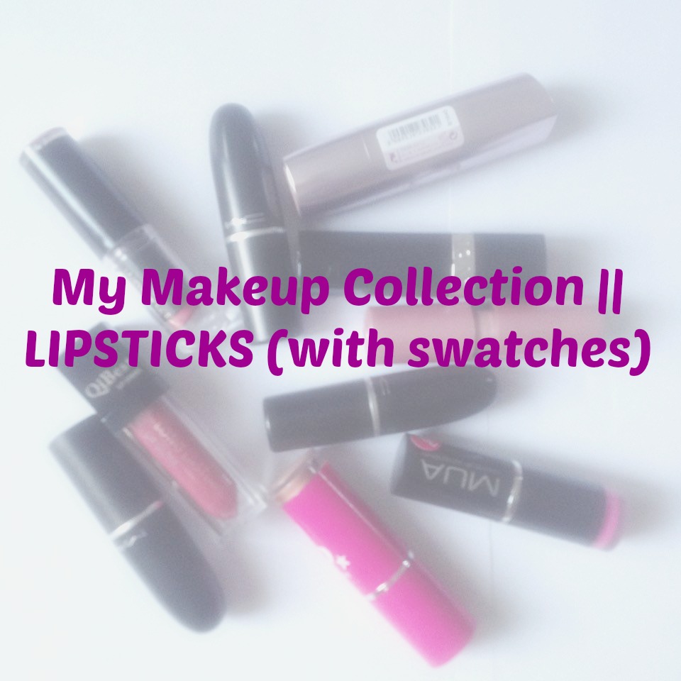 My Makeup Collection || LIPSTICKS (with swatches)