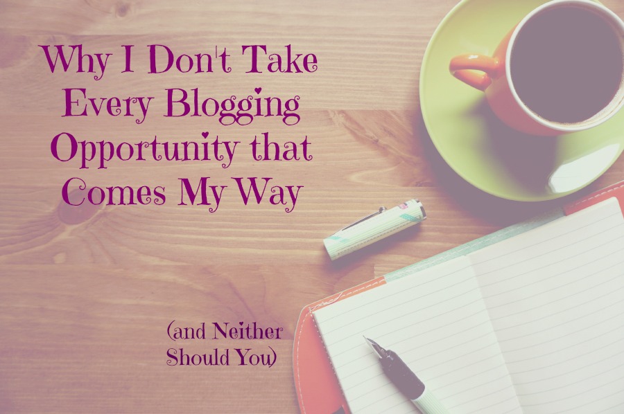 Why I don't take every blogging opportunity that comes my way